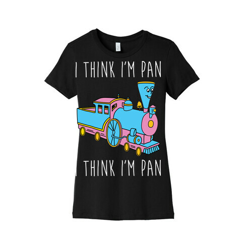 I Think I'm Pan Little Engine Womens T-Shirt