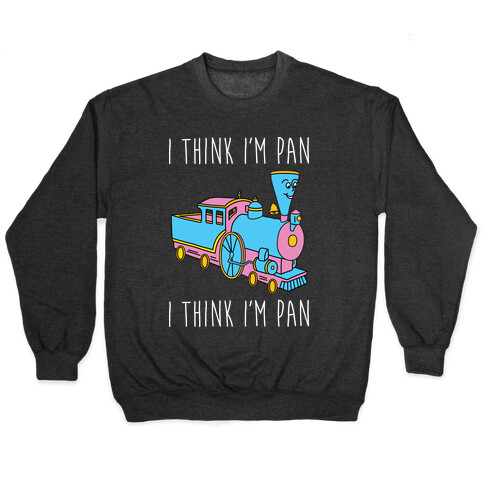 I Think I'm Pan Little Engine Pullover