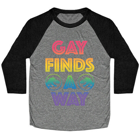 Gay Finds A Way Jurassic Park Parody Baseball Tee