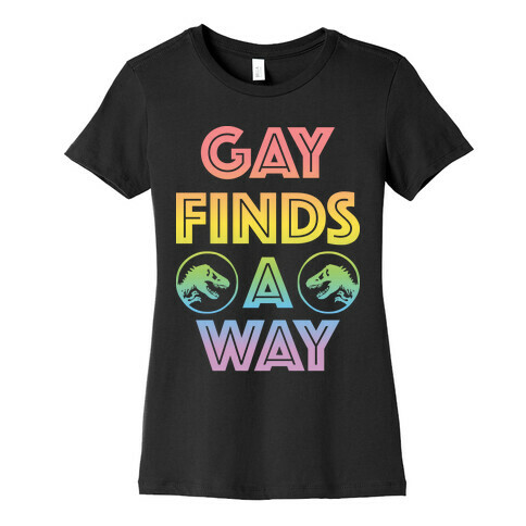Gay Finds A Way Jurassic Park Parody Womens T-Shirt