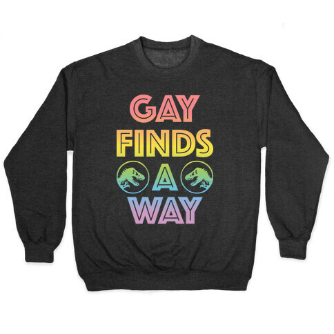 Gay Finds A Way Jurassic Park Parody Pullover