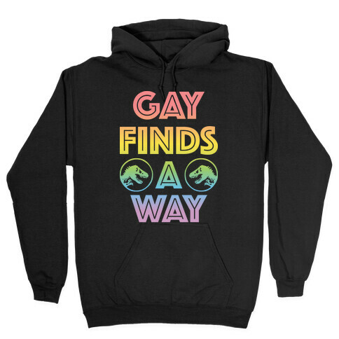 Gay Finds A Way Jurassic Park Parody Hooded Sweatshirt