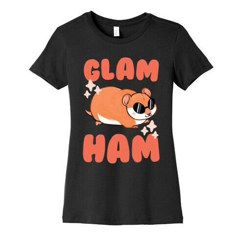 Glam Ham Womens T-Shirt