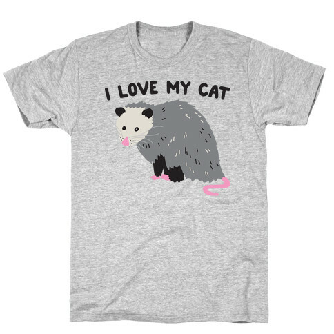 I Love My Cat Opossum T-Shirt