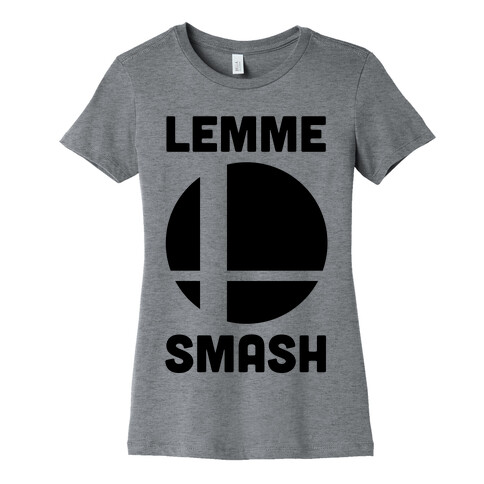 Lemme Smash Womens T-Shirt