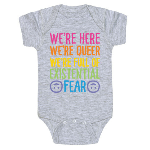 We're Here We're Queer We're Full Of Existential Fear Baby One-Piece