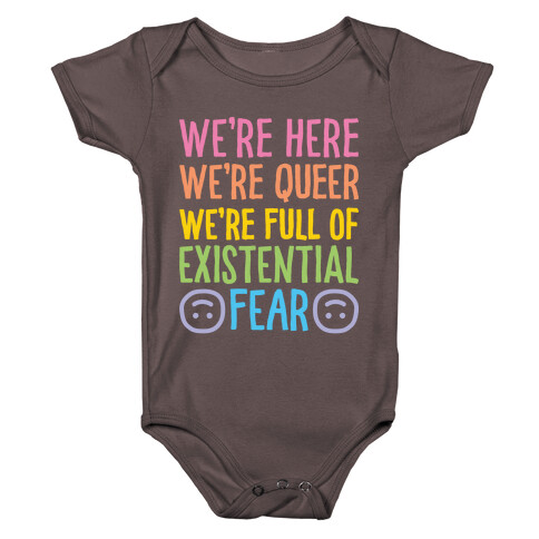 We're Here We're Queer We're Full Of Existential Fear Baby One-Piece