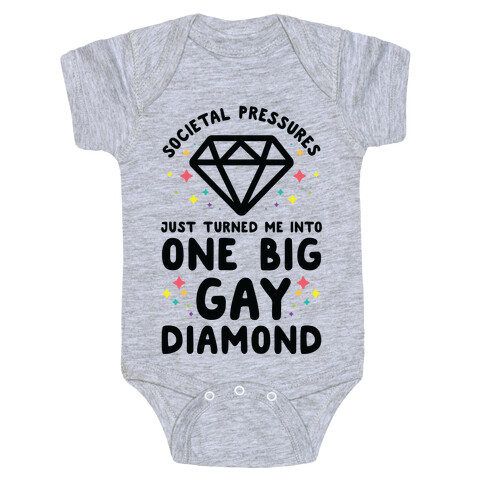 Societal Pressures Just Turned Me Into One Big Gay Diamond Baby One-Piece