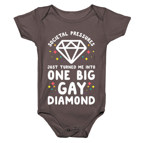 Societal Pressures Just Turned Me Into One Big Gay Diamond Baby One-Piece