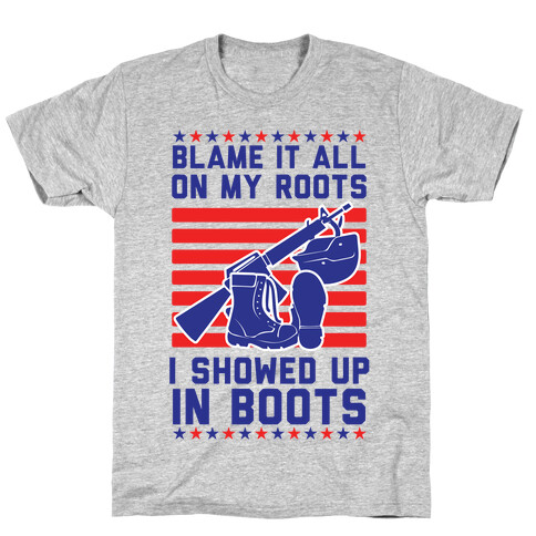 Blame It All On My Roots Military T-Shirt