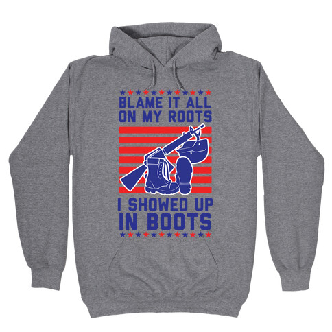 Blame It All On My Roots Military Hooded Sweatshirt