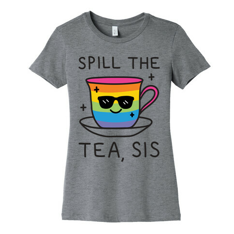 Spill The Tea, Sis LGBTQ+ Pride Womens T-Shirt