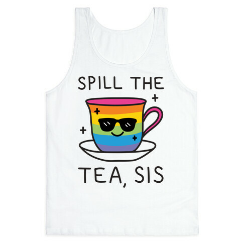 Spill The Tea, Sis LGBTQ+ Pride Tank Top