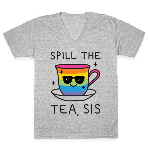 Spill The Tea, Sis LGBTQ+ Pride V-Neck Tee Shirt