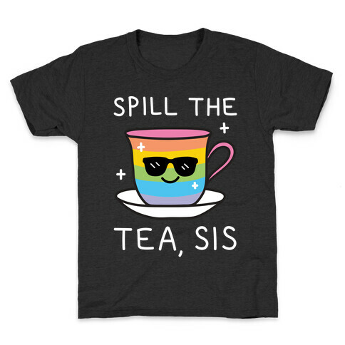 Spill The Tea, Sis LGBTQ+ Pride Kids T-Shirt