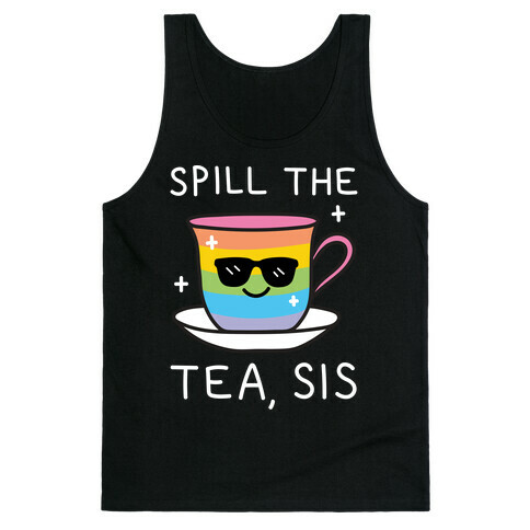 Spill The Tea, Sis LGBTQ+ Pride Tank Top