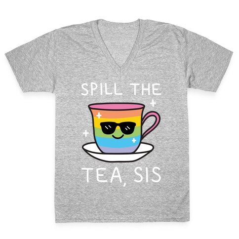 Spill The Tea, Sis LGBTQ+ Pride V-Neck Tee Shirt