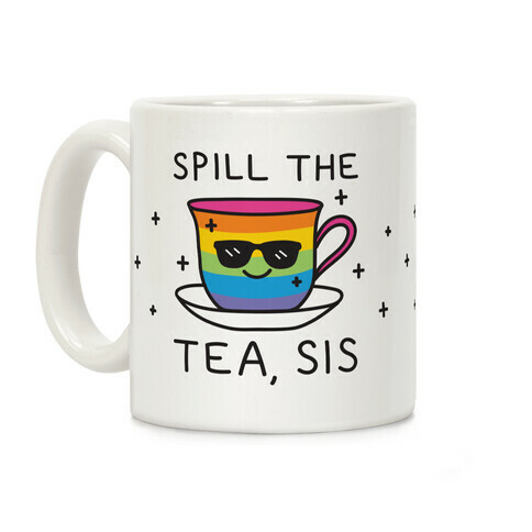 Spill The Tea, Sis LGBTQ+ Pride Coffee Mug