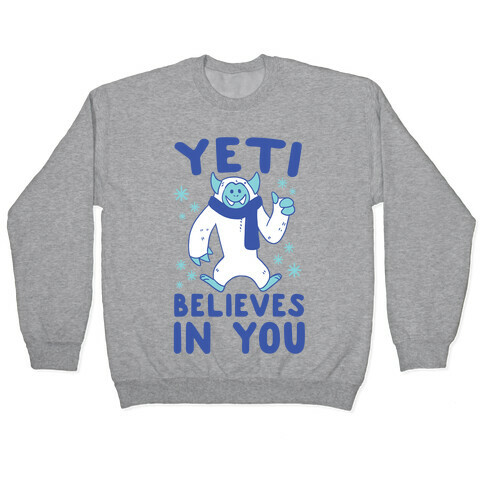 Yeti Believes In You Pullover