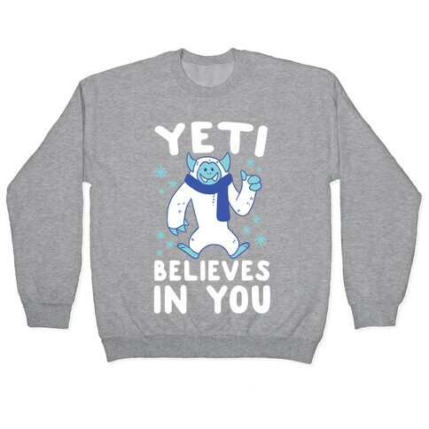 Yeti Believes In You Pullover