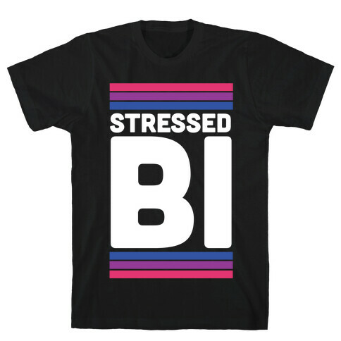 Stressed Bi T-Shirt