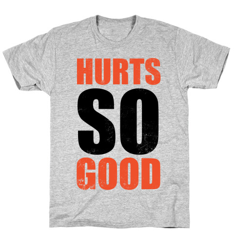 Hurts So Good T-Shirt