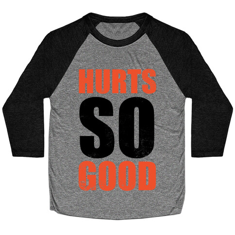 Hurts So Good Baseball Tee