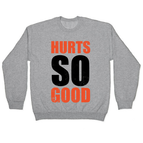 Hurts So Good Pullover