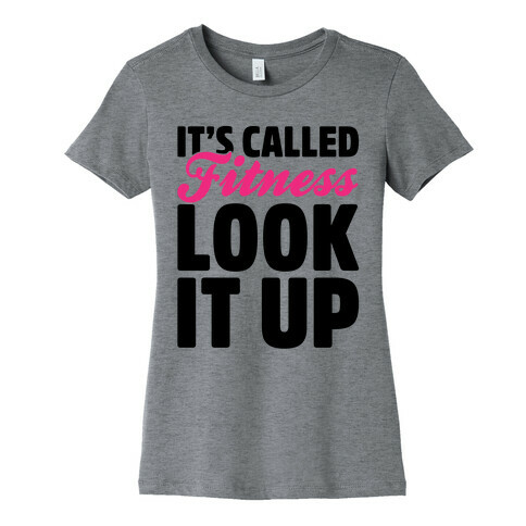 It's Called Fitness Look It Up Womens T-Shirt