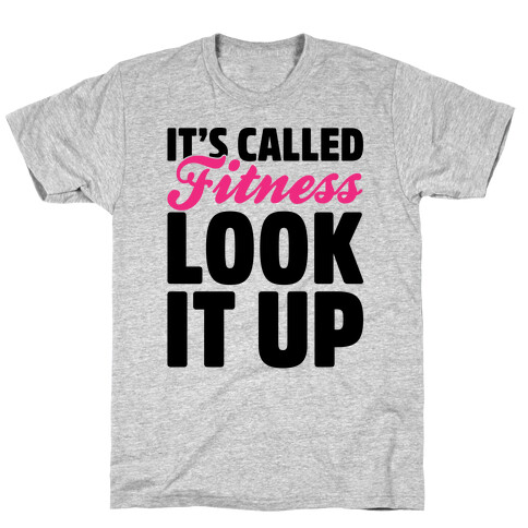 It's Called Fitness Look It Up T-Shirt