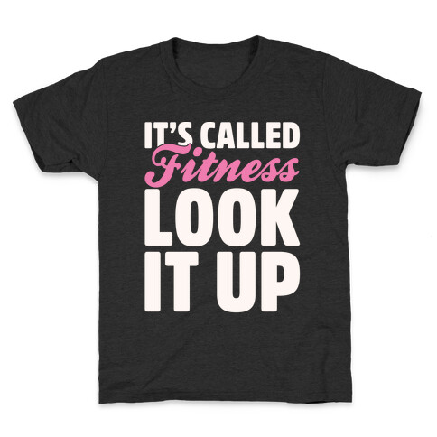 It's Called Fitness Look It Up White Print Kids T-Shirt