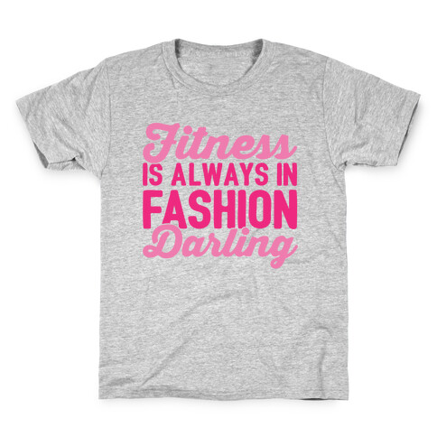 Fitness Is Always In Fashion Darling Kids T-Shirt