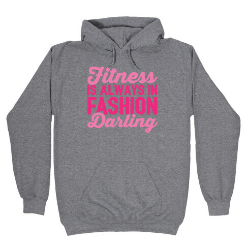Fitness Is Always In Fashion Darling Hooded Sweatshirt
