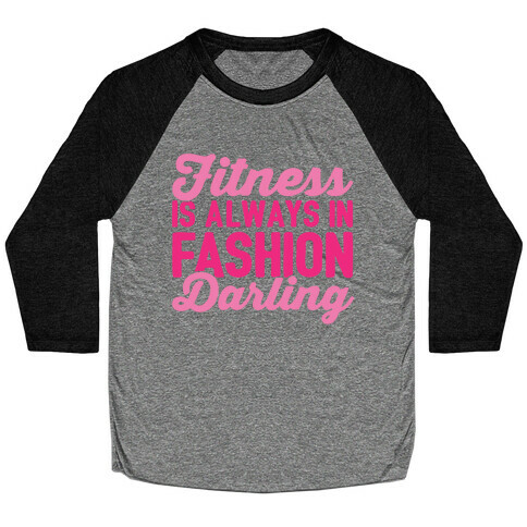 Fitness Is Always In Fashion Darling White Print Baseball Tee