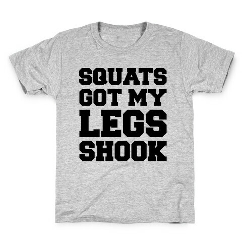 Squats Got My Legs Shook  Kids T-Shirt
