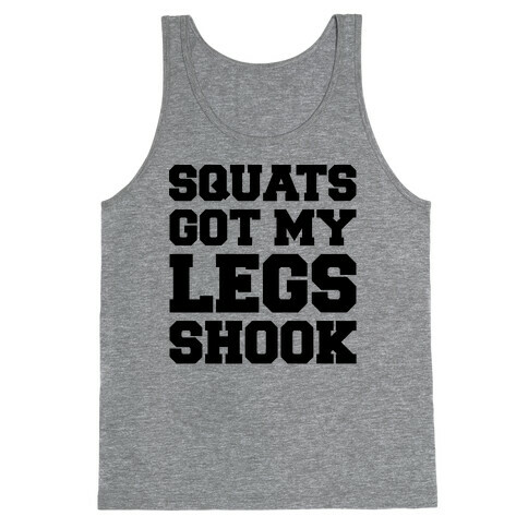 Squats Got My Legs Shook  Tank Top
