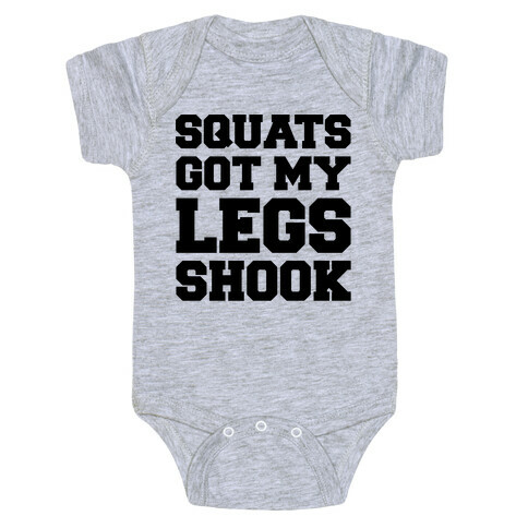 Squats Got My Legs Shook  Baby One-Piece