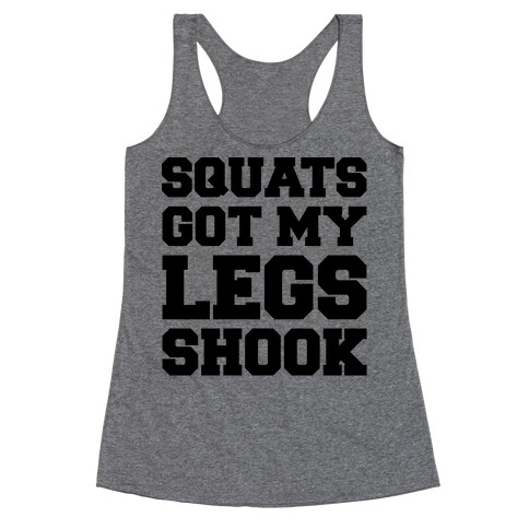 Squats Got My Legs Shook  Racerback Tank Top