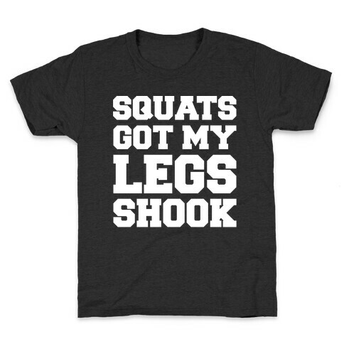Squats Got My Legs Shook White Print Kids T-Shirt
