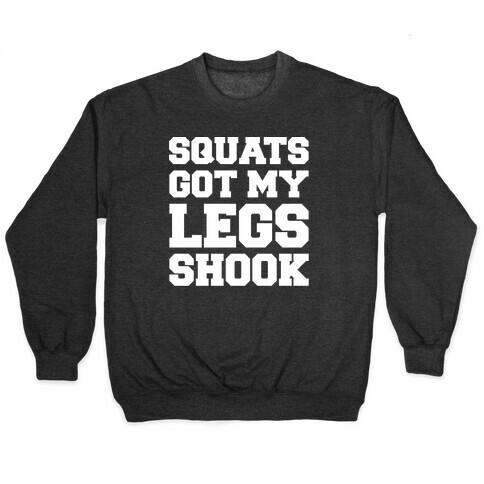 Squats Got My Legs Shook White Print Pullover