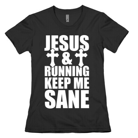 Jesus and Running Keep Me Sane (White Ink) Womens T-Shirt