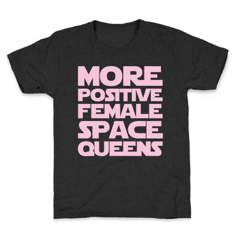 More Positive Female Space Queens White Print Kids T-Shirt