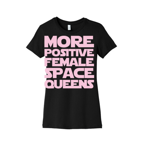 More Positive Female Space Queens White Print Womens T-Shirt