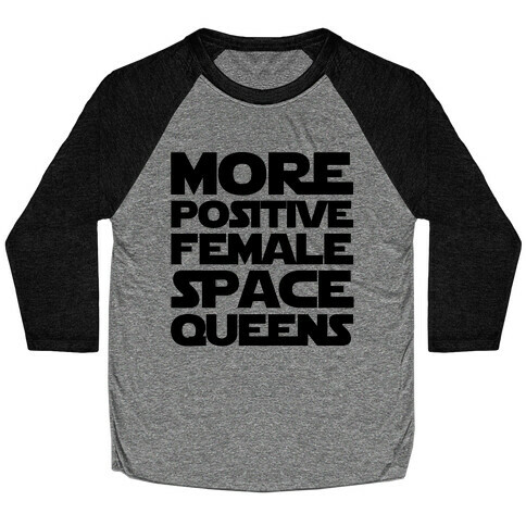 More Positive Female Space Queens  Baseball Tee