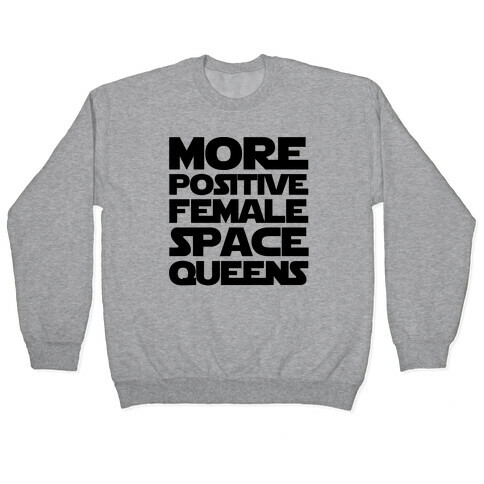 More Positive Female Space Queens  Pullover