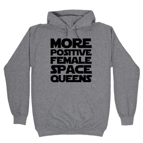 More Positive Female Space Queens  Hooded Sweatshirt