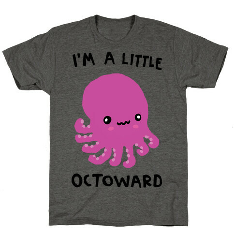 I'm A Little Octoward T-Shirt