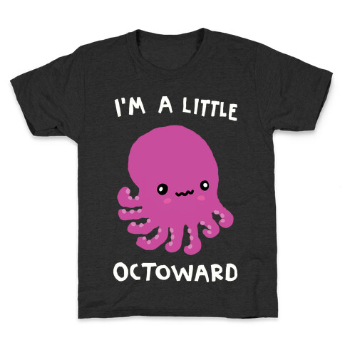 I'm A Little Octoward Kids T-Shirt