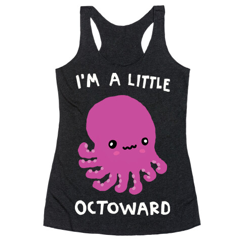 I'm A Little Octoward Racerback Tank Top