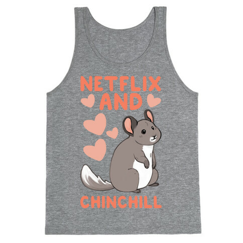 Netflix and Chinchill Tank Top